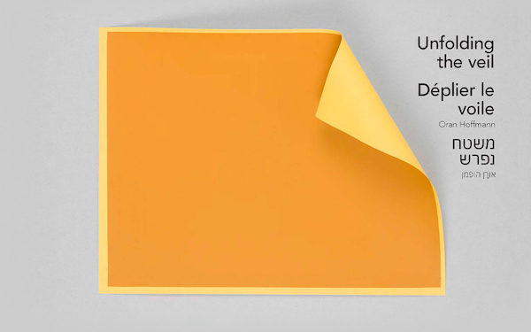 Déplier le voile – Une exposition de l’artiste israélien Oran Hoffmann