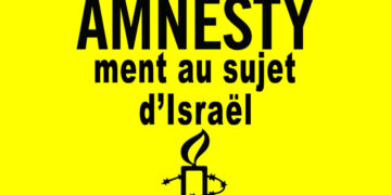 Voici comment Amnesty ment au sujet d&rsquo;Israël