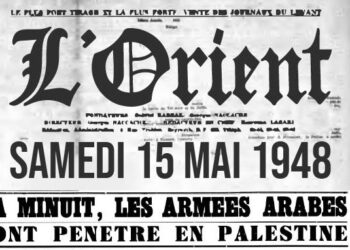 Les Juifs ont colonisé la Palestine ? Le journal L’Orient le jour du 15 mai 48 affirme le contraire