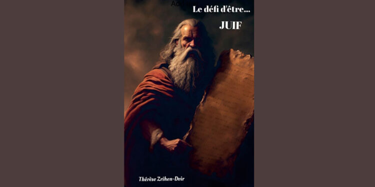 Le défi d’être… Juif, de Thérèse Zrihen-Dvir : ne pas trahir la lumière que nous portons